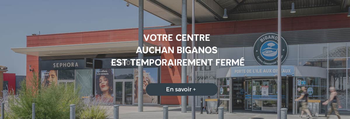 Votre centre Auchan Biganos est temporairement fermé